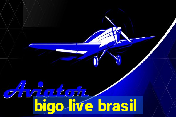 bigo live brasil